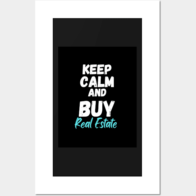 Keep Calm and Buy Real Estate Wall Art by AtlanticFossils